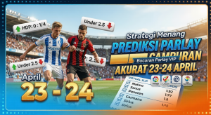 Gambar Prediksi Parlay Campuran Akurat Tanggal 23 - 24 April 2026 bursa taruhan sepak bola lengkap.