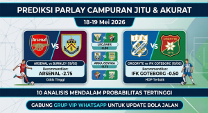 Tabel prediksi parlay campuran akurat tanggal 18 sampai 19 Mei 2026 jitu malam ini.